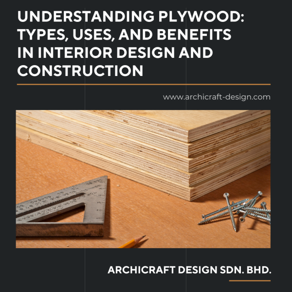 Understanding Plywood: Types, Uses, and Benefits  in Interior Design and Construction